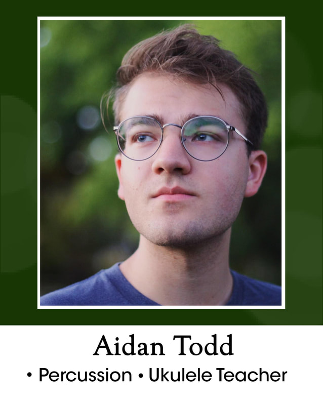 Aidan Todd = percussion and ukulele teacher