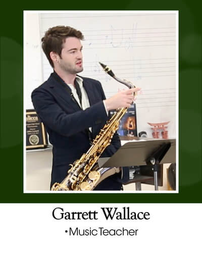 Garrett Wallace = music teacher