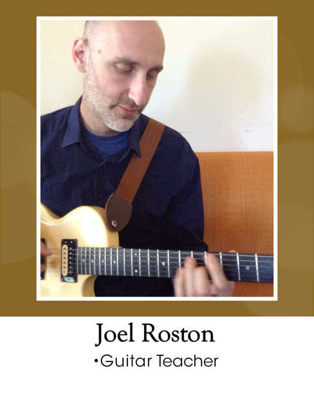 Joel Roston = guitar teacher