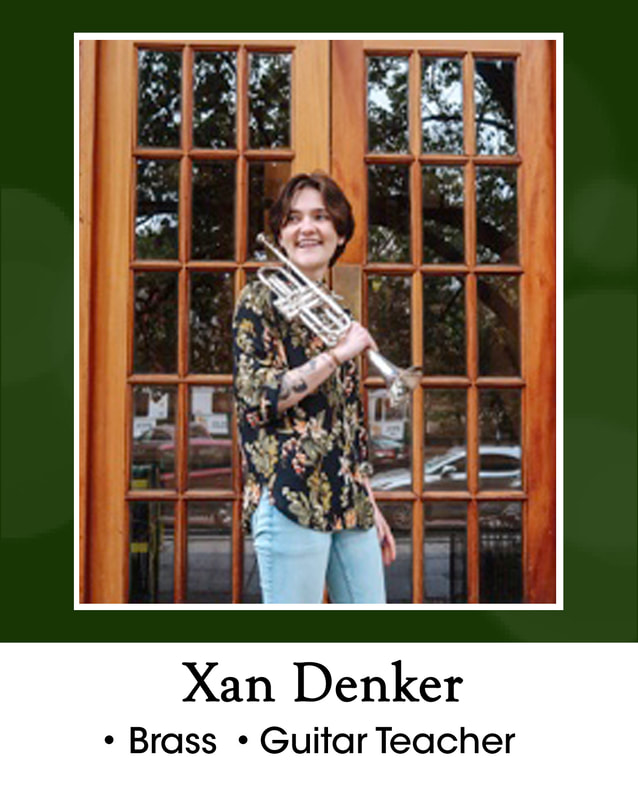 Xan Denker = brass and guitar teacher